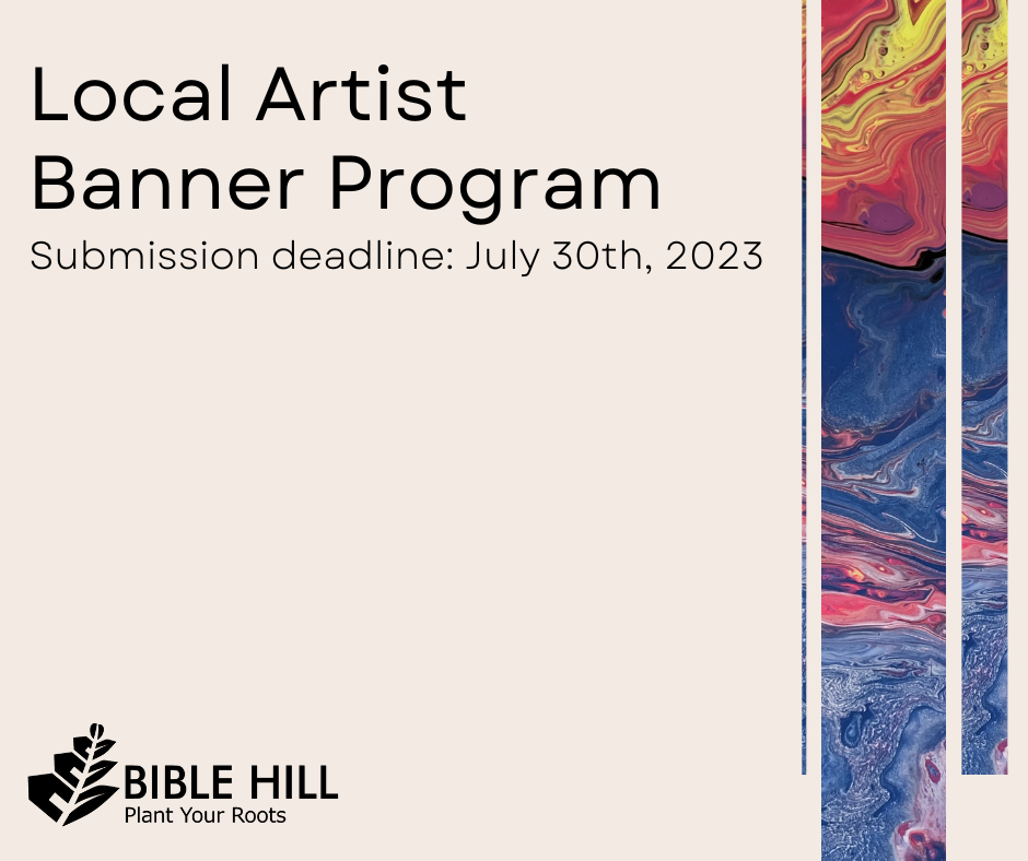 Local Artist Banner Program, Submission Deadline: July 30th, 2023 in dark font on beige background in top left corner, black Bible Hill logo on bottom left corner, and colorful abstract art stripes on right side.